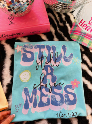 STILL A MESS STILL CHOSEN