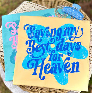 Saving my best days for heaven