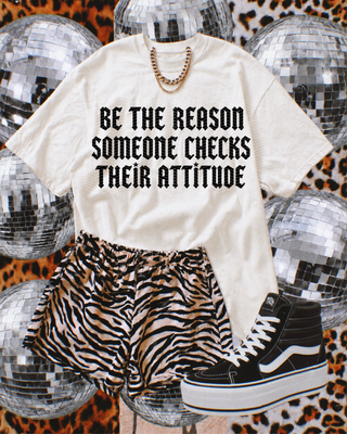 Be the reason someone checks their attitude