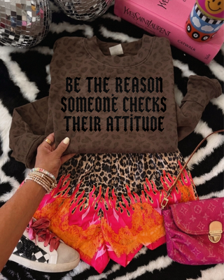 Be the reason someone checks their attitude