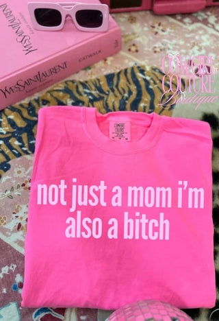 Not just a mom I’m also a bitch graphic