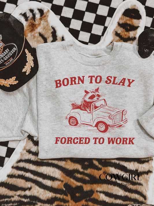 Born to slay forced to work