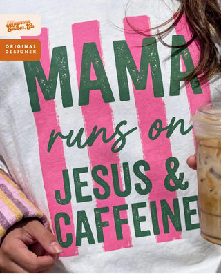 MAMA RUNS ON JESUS & CAFFEINE