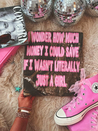 I wonder how much money I could save if I wasn’t literally just a girl - camo tee