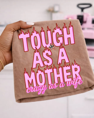Tough as a mother crazy as a wife